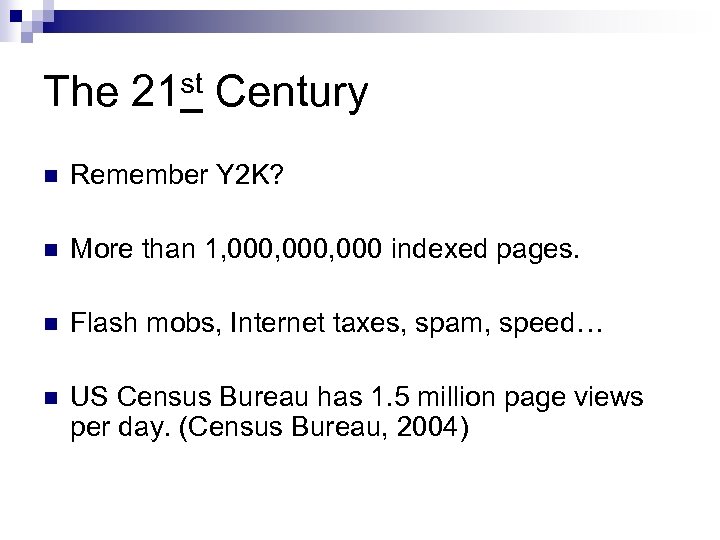 The 21 st Century n Remember Y 2 K? n More than 1, 000,