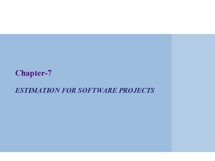 Chapter-7 ESTIMATION FOR SOFTWARE PROJECTS 