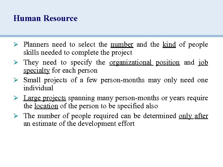 Human Resource Ø Planners need to select the number and the kind of people