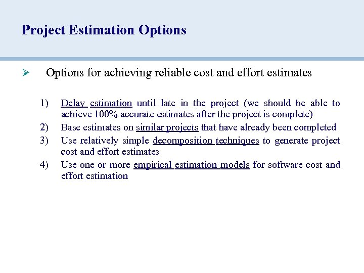 Project Estimation Options Ø Options for achieving reliable cost and effort estimates 1) 2)