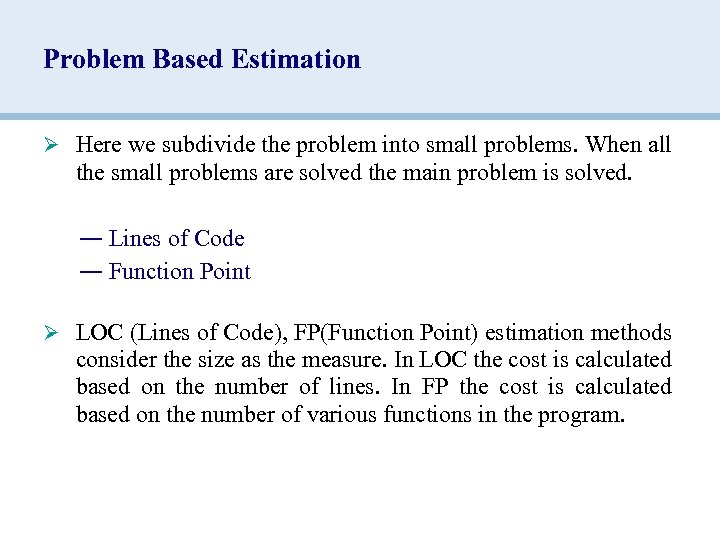 Problem Based Estimation Ø Here we subdivide the problem into small problems. When all