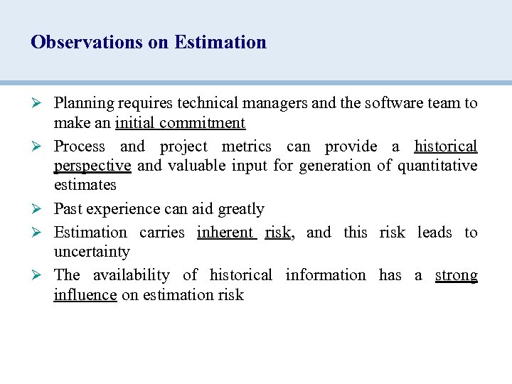 Observations on Estimation Ø Planning requires technical managers and the software team to Ø