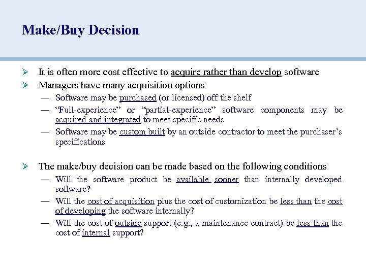 Make/Buy Decision It is often more cost effective to acquire rather than develop software