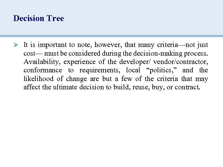 Decision Tree Ø It is important to note, however, that many criteria—not just cost—