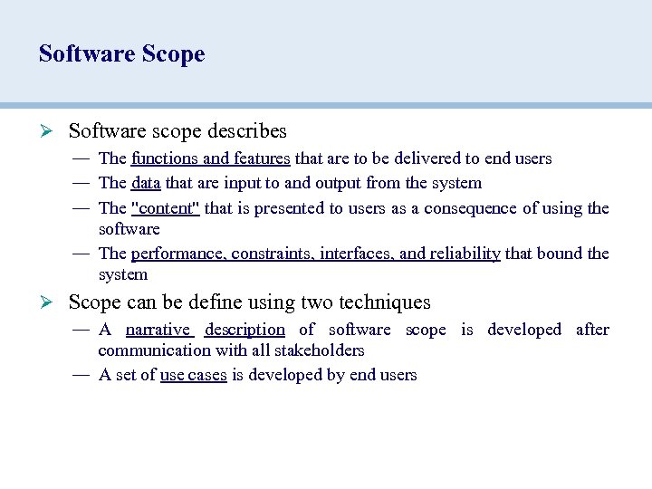 Software Scope Ø Software scope describes — The functions and features that are to