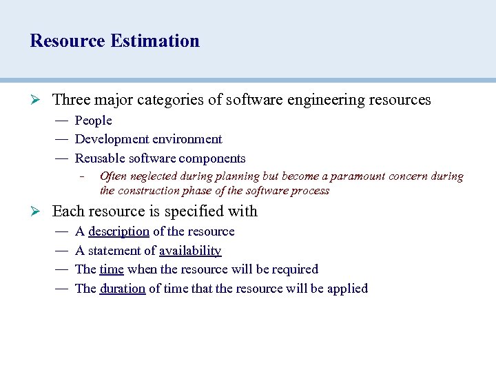 Resource Estimation Ø Three major categories of software engineering resources — People — Development