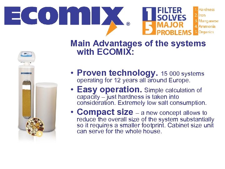 Main Advantages of the systems with ECOMIX: • Proven technology. 15 000 systems operating