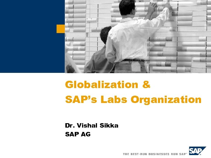 Globalization & SAP’s Labs Organization Dr. Vishal Sikka SAP AG 