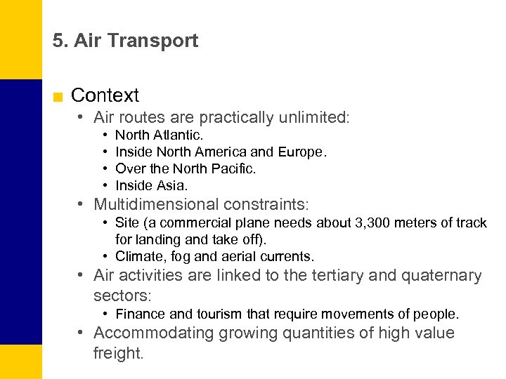 5. Air Transport ■ Context • Air routes are practically unlimited: • • North