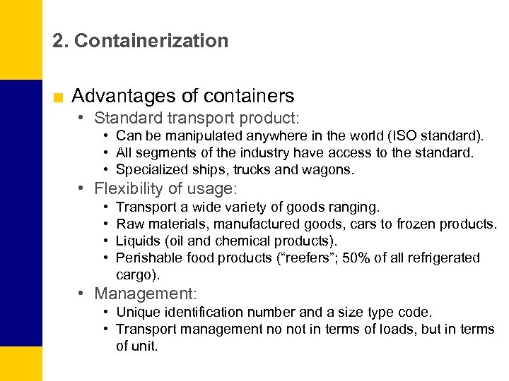 2. Containerization ■ Advantages of containers • Standard transport product: • Can be manipulated