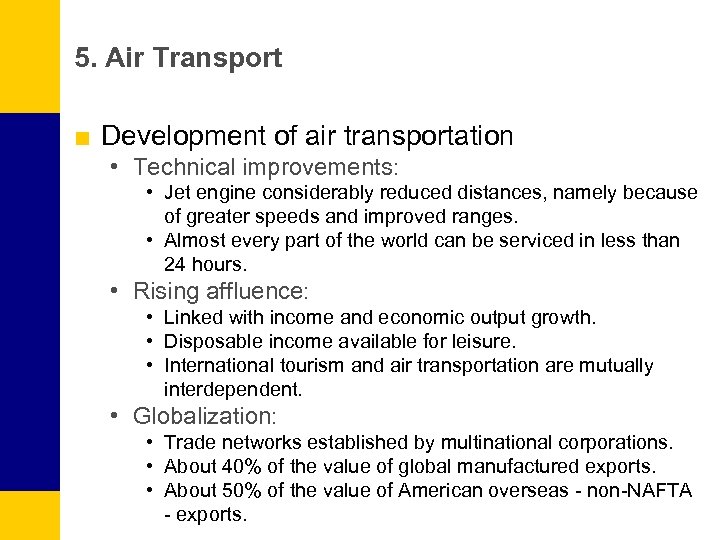 5. Air Transport ■ Development of air transportation • Technical improvements: • Jet engine