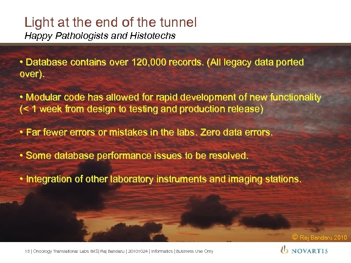 Light at the end of the tunnel Happy Pathologists and Histotechs • Database contains