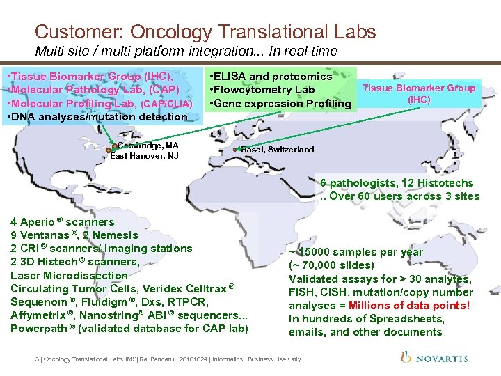 Customer: Oncology Translational Labs Multi site / multi platform integration. . . In real