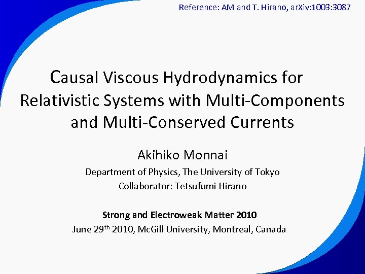 Reference: AM and T. Hirano, ar. Xiv: 1003: 3087 Causal Viscous Hydrodynamics for　 Relativistic