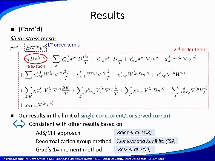 Results n (Cont’d) Shear stress tensor 1 st order terms 2 nd order terms