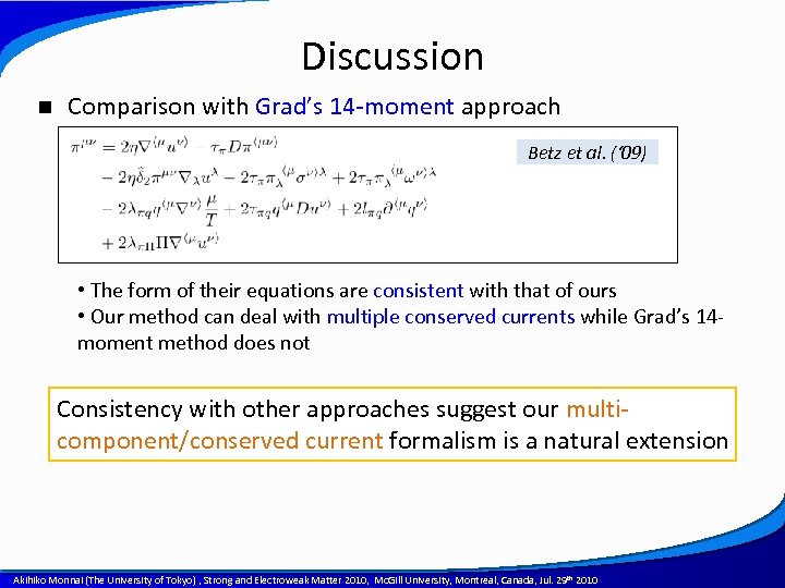 Discussion n Comparison with Grad’s 14 -moment approach Betz et al. (‘ 09) •