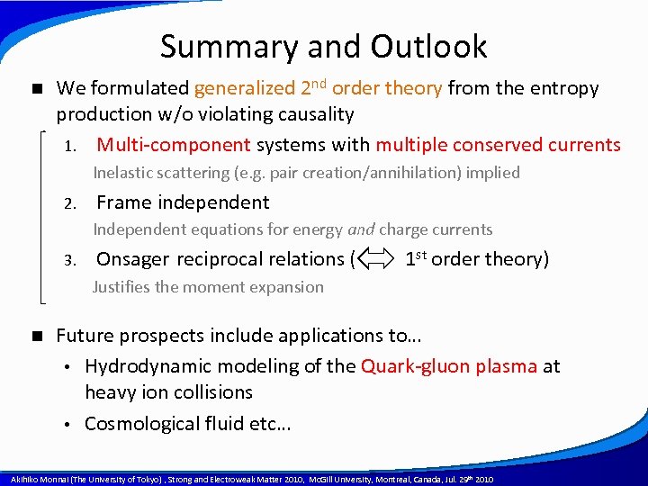 Summary and Outlook n We formulated generalized 2 nd order theory from the entropy