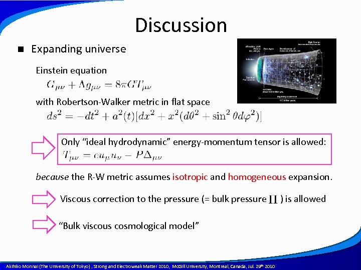 Discussion n Expanding universe Einstein equation with Robertson-Walker metric in flat space Only “ideal