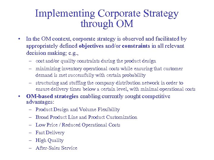Implementing Corporate Strategy through OM • In the OM context, corporate strategy is observed