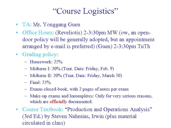 “Course Logistics” • TA: Mr. Yonggang Guen • Office Hours: (Reveliotis) 2 -3: 30
