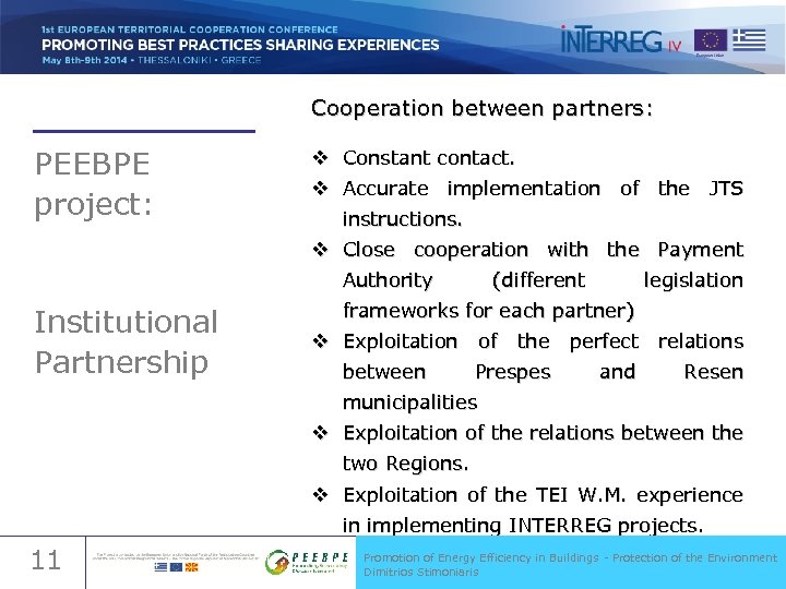 Cooperation between partners: PEEBPE project: Institutional Partnership v Constant contact. v Accurate implementation of