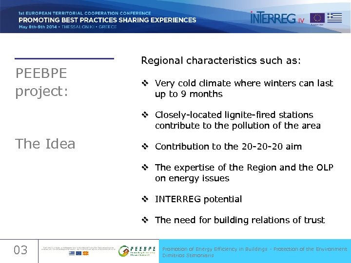 PEEBPE project: Regional characteristics such as: v Very cold climate where winters can last