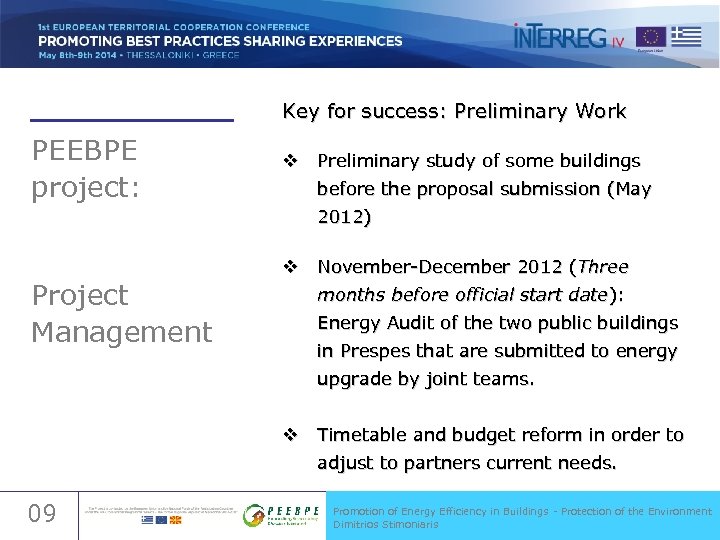 Key for success: Preliminary Work PEEBPE project: v Preliminary study of some buildings before
