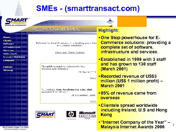 SMEs - (smarttransact. com) Highlight: • One Stop powerhouse for ECommerce solutions: providing a