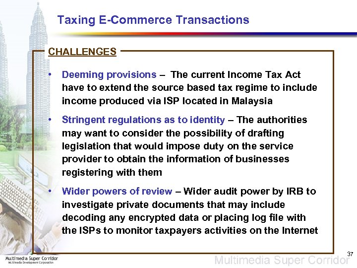 Taxing E-Commerce Transactions CHALLENGES • Deeming provisions – The current Income Tax Act have