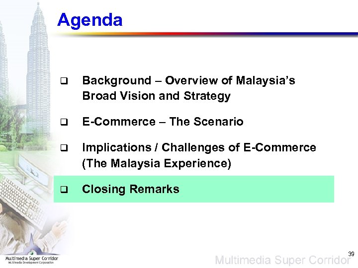 Agenda q Background – Overview of Malaysia’s Broad Vision and Strategy q E-Commerce –