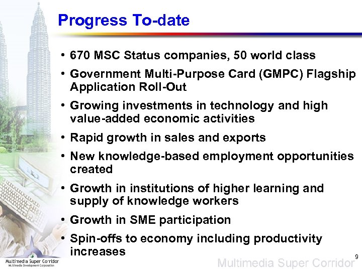 Progress To-date • 670 MSC Status companies, 50 world class • Government Multi-Purpose Card