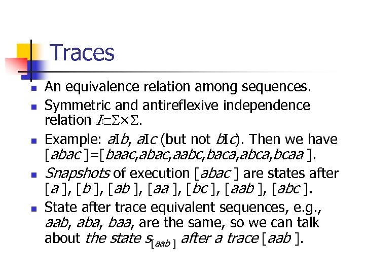 Traces n n n An equivalence relation among sequences. Symmetric and antireflexive independence relation