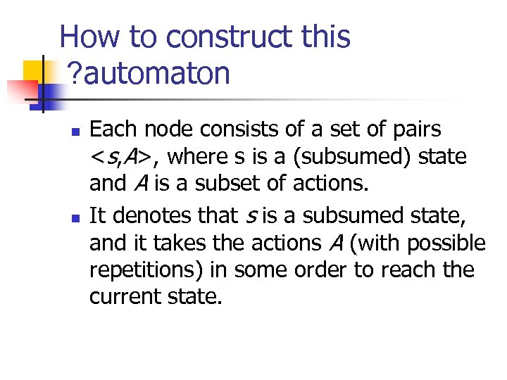 How to construct this ? automaton n n Each node consists of a set