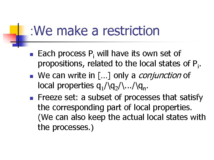 : We make a restriction n Each process Pi will have its own set