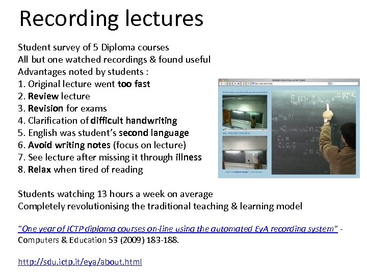  Recording lectures Student survey of 5 Diploma courses All but one watched recordings
