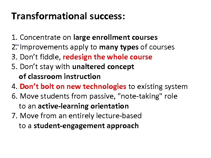 Transformational success: 1. Concentrate on large enrollment courses 2. Improvements apply to many types