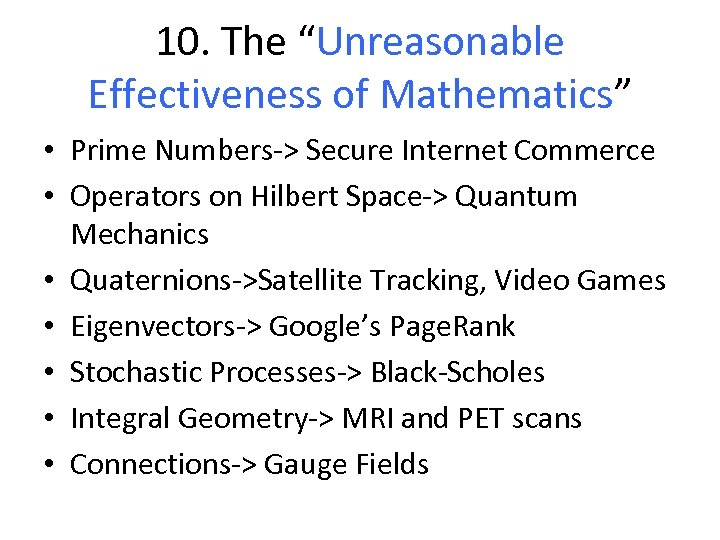 10. The “Unreasonable Effectiveness of Mathematics” • Prime Numbers-> Secure Internet Commerce • Operators