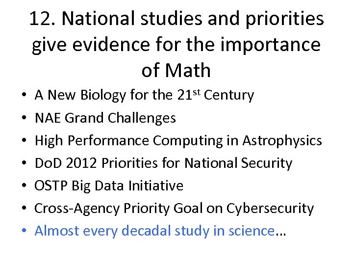 12. National studies and priorities give evidence for the importance of Math • •