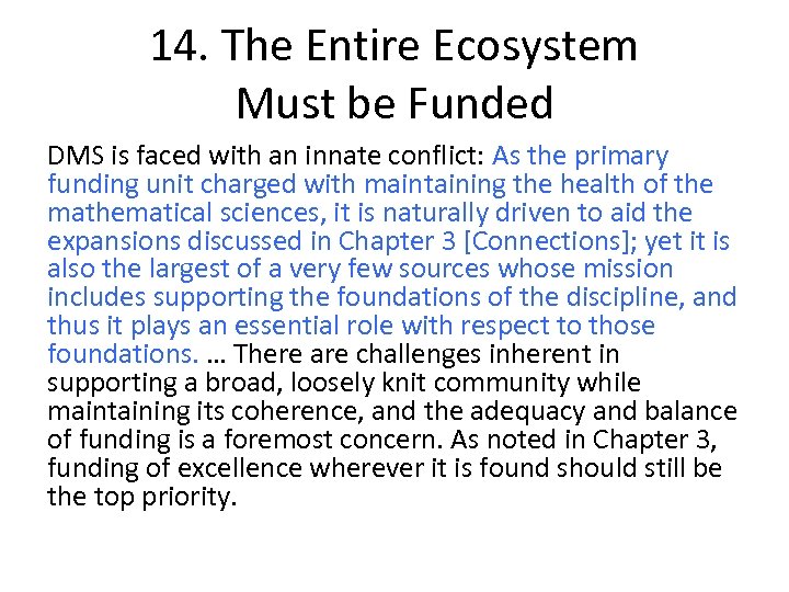 14. The Entire Ecosystem Must be Funded DMS is faced with an innate conflict: