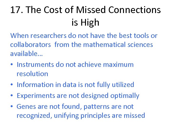 17. The Cost of Missed Connections is High When researchers do not have the