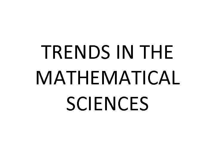 TRENDS IN THE MATHEMATICAL SCIENCES 