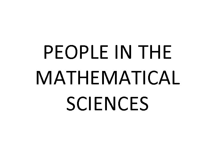 PEOPLE IN THE MATHEMATICAL SCIENCES 