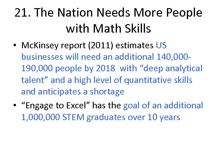 21. The Nation Needs More People with Math Skills • Mc. Kinsey report (2011)