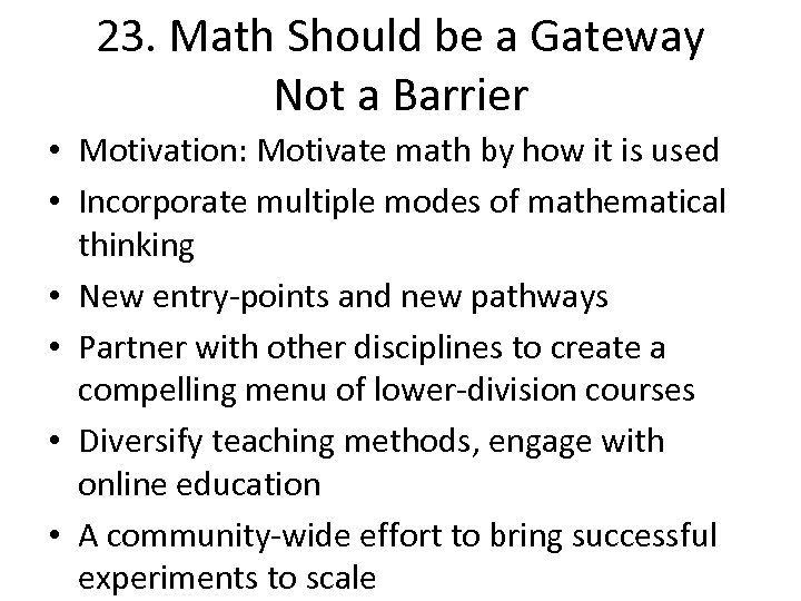 23. Math Should be a Gateway Not a Barrier • Motivation: Motivate math by