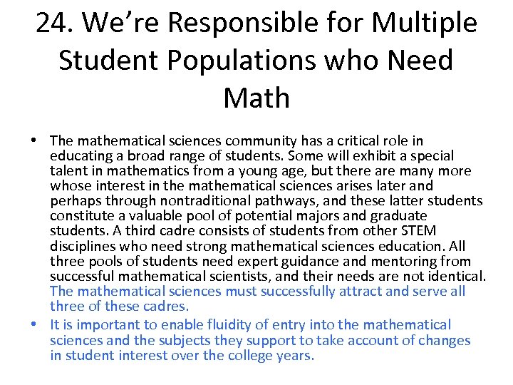 24. We’re Responsible for Multiple Student Populations who Need Math • The mathematical sciences