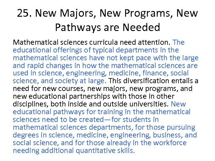 25. New Majors, New Programs, New Pathways are Needed Mathematical sciences curricula need attention.