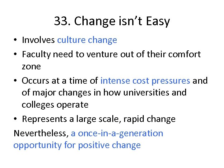 33. Change isn’t Easy • Involves culture change • Faculty need to venture out