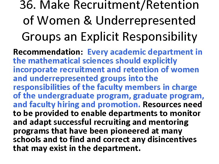 36. Make Recruitment/Retention of Women & Underrepresented Groups an Explicit Responsibility Recommendation: Every academic