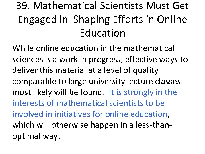 39. Mathematical Scientists Must Get Engaged in Shaping Efforts in Online Education While online