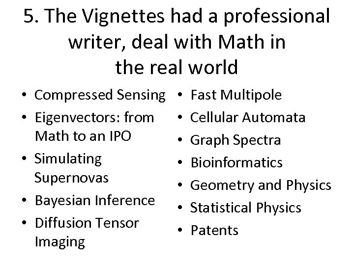 5. The Vignettes had a professional writer, deal with Math in the real world